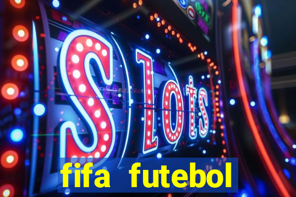 fifa futebol dinheiro infinito